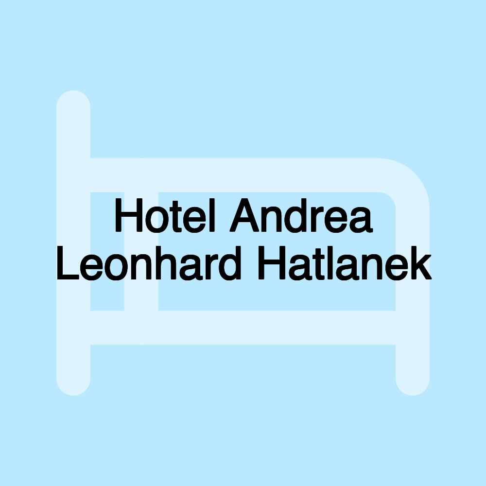 Hotel Andrea Leonhard Hatlanek