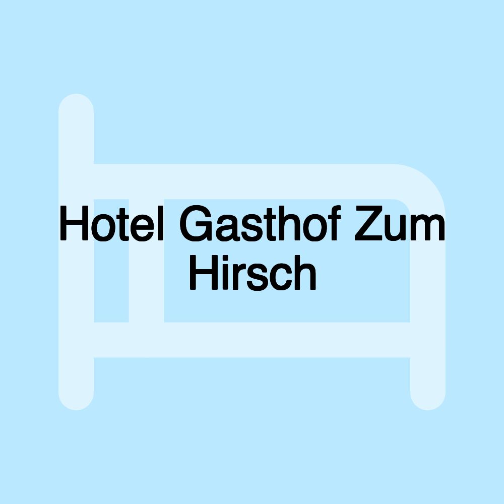 Hotel Gasthof Zum Hirsch