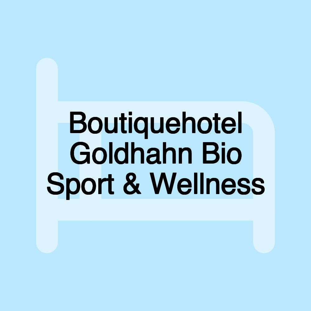 Boutiquehotel Goldhahn Bio Sport & Wellness