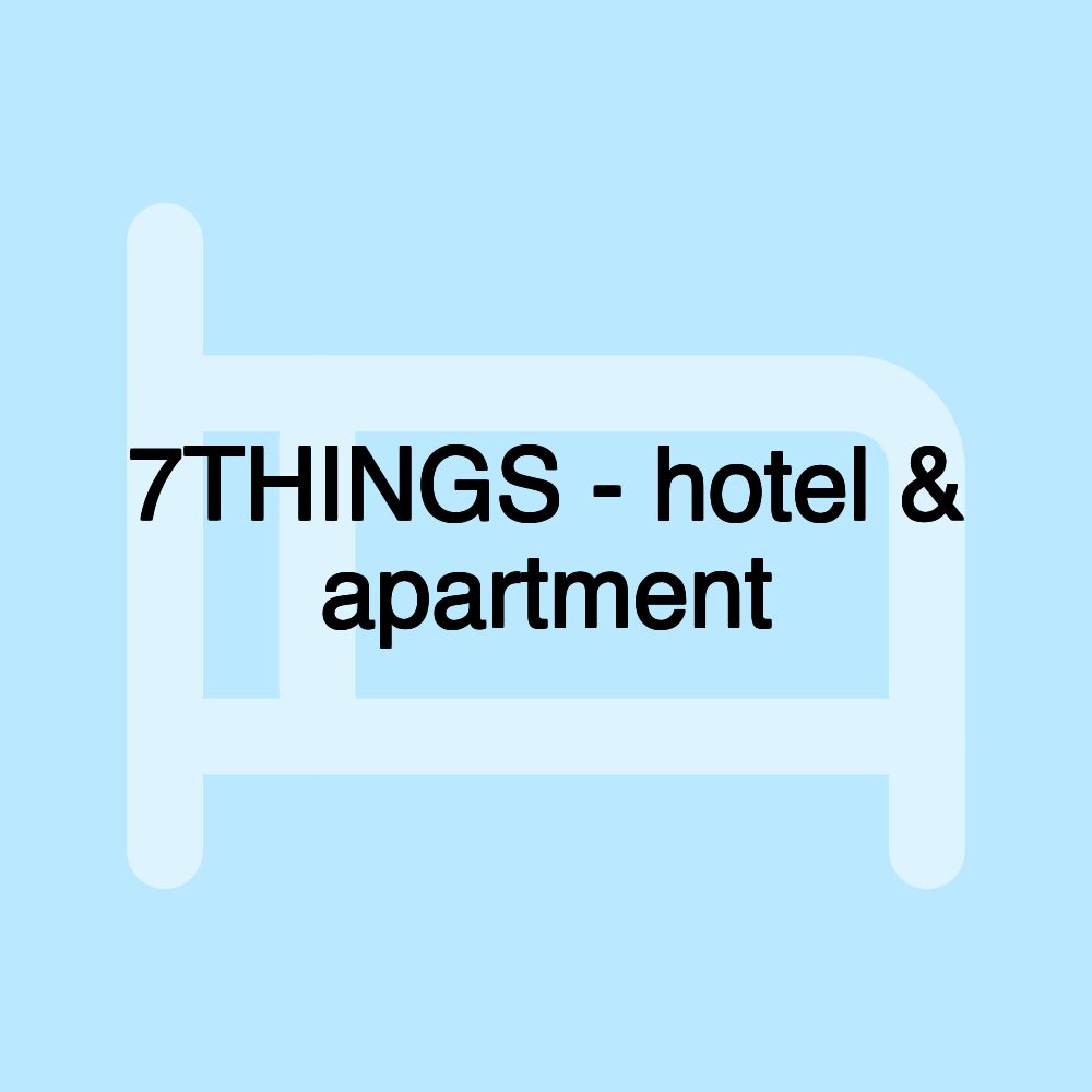 7THINGS - hotel & apartment