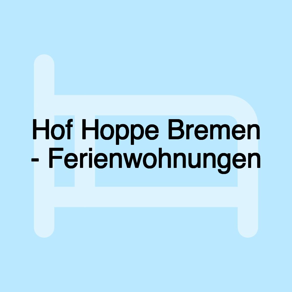 Hof Hoppe Bremen - Ferienwohnungen