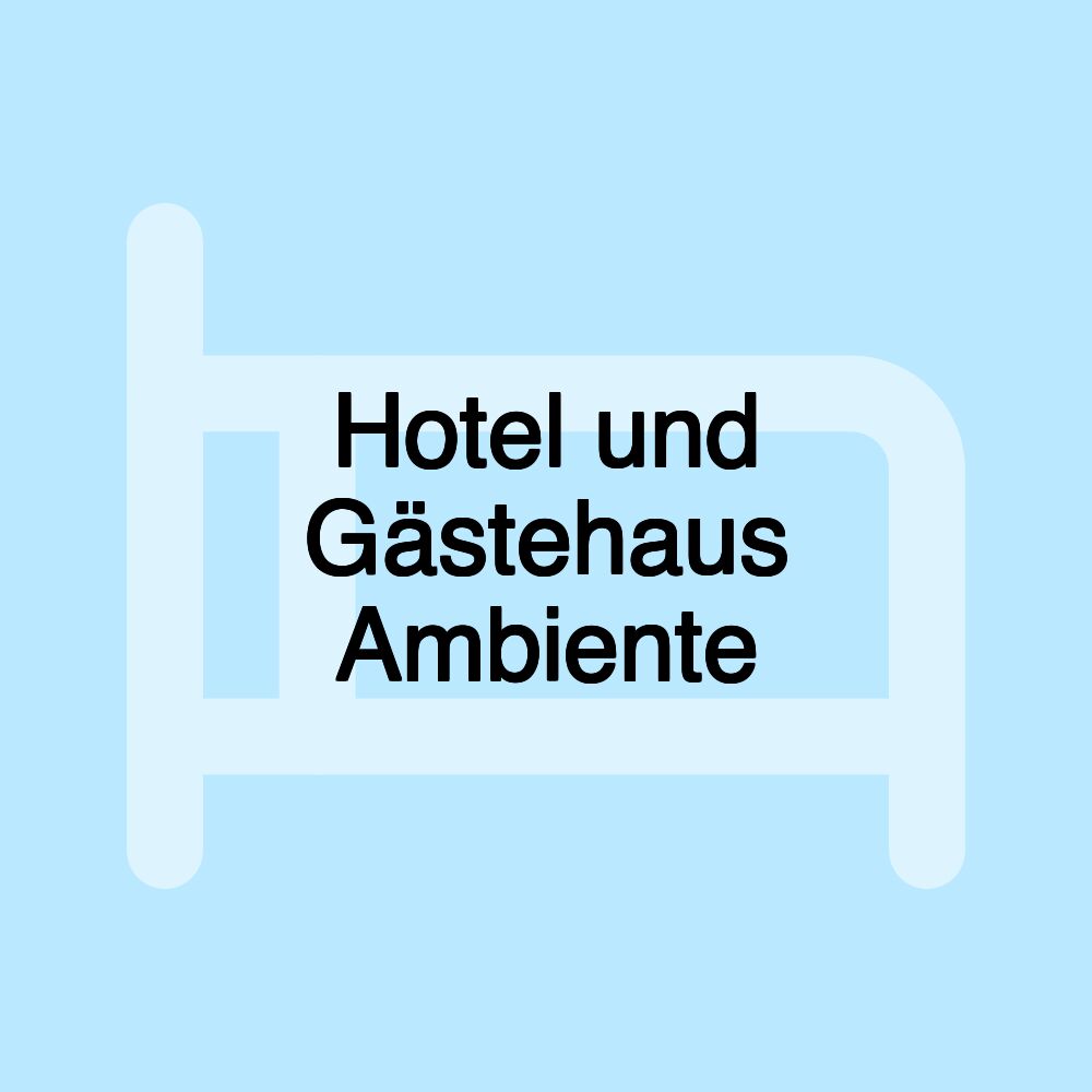 Hotel und Gästehaus Ambiente