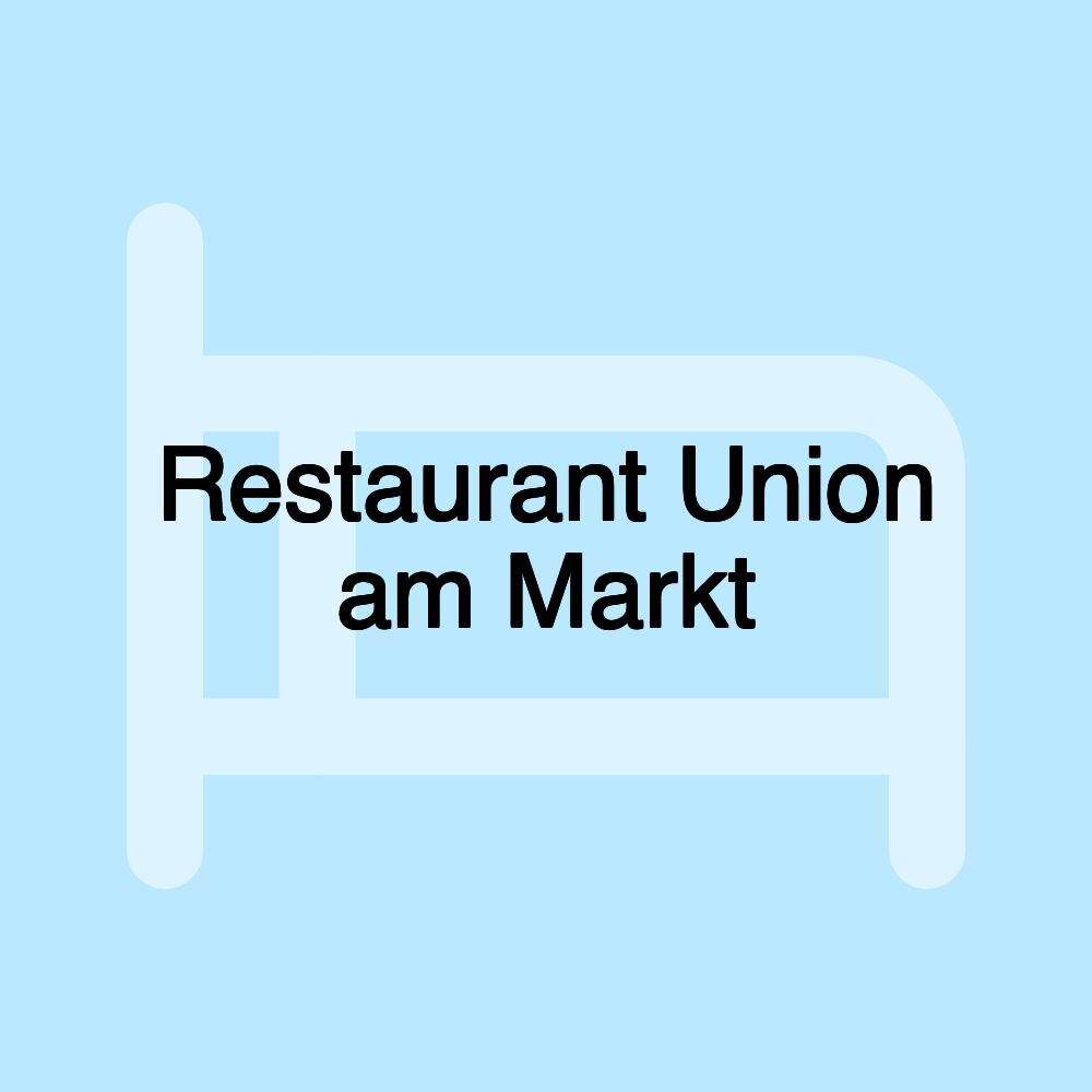 Restaurant Union am Markt