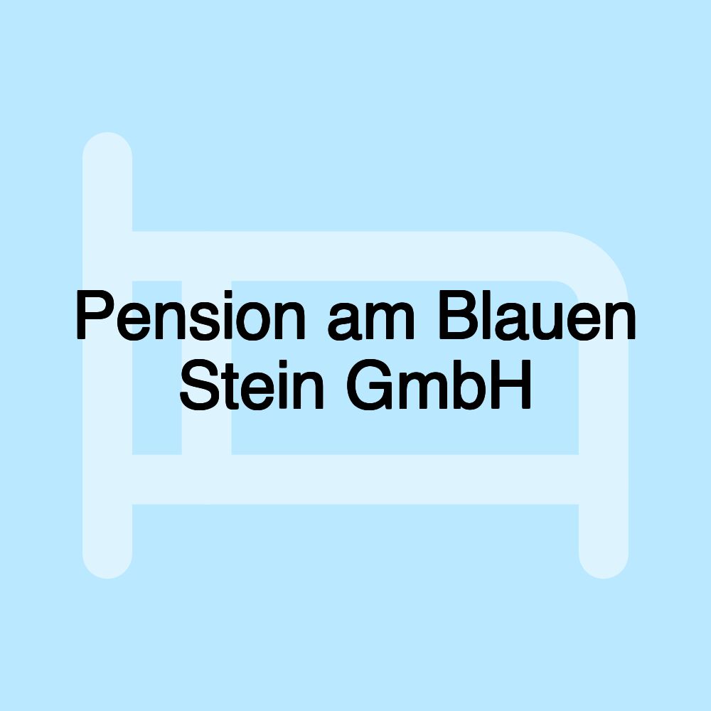 Pension am Blauen Stein GmbH