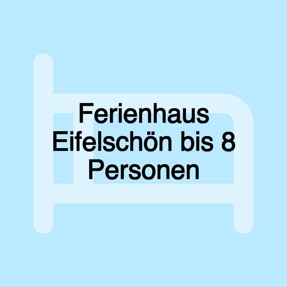 Ferienhaus Eifelschön bis 8 Personen