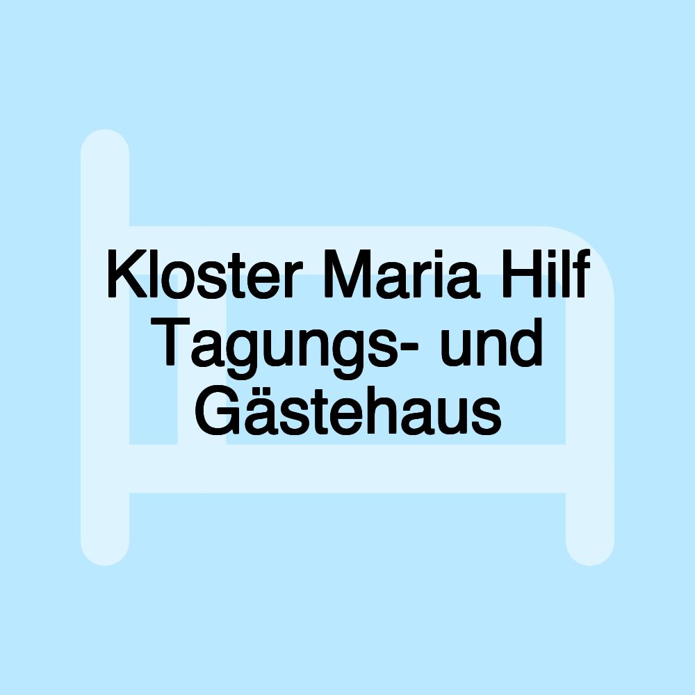 Kloster Maria Hilf Tagungs- und Gästehaus