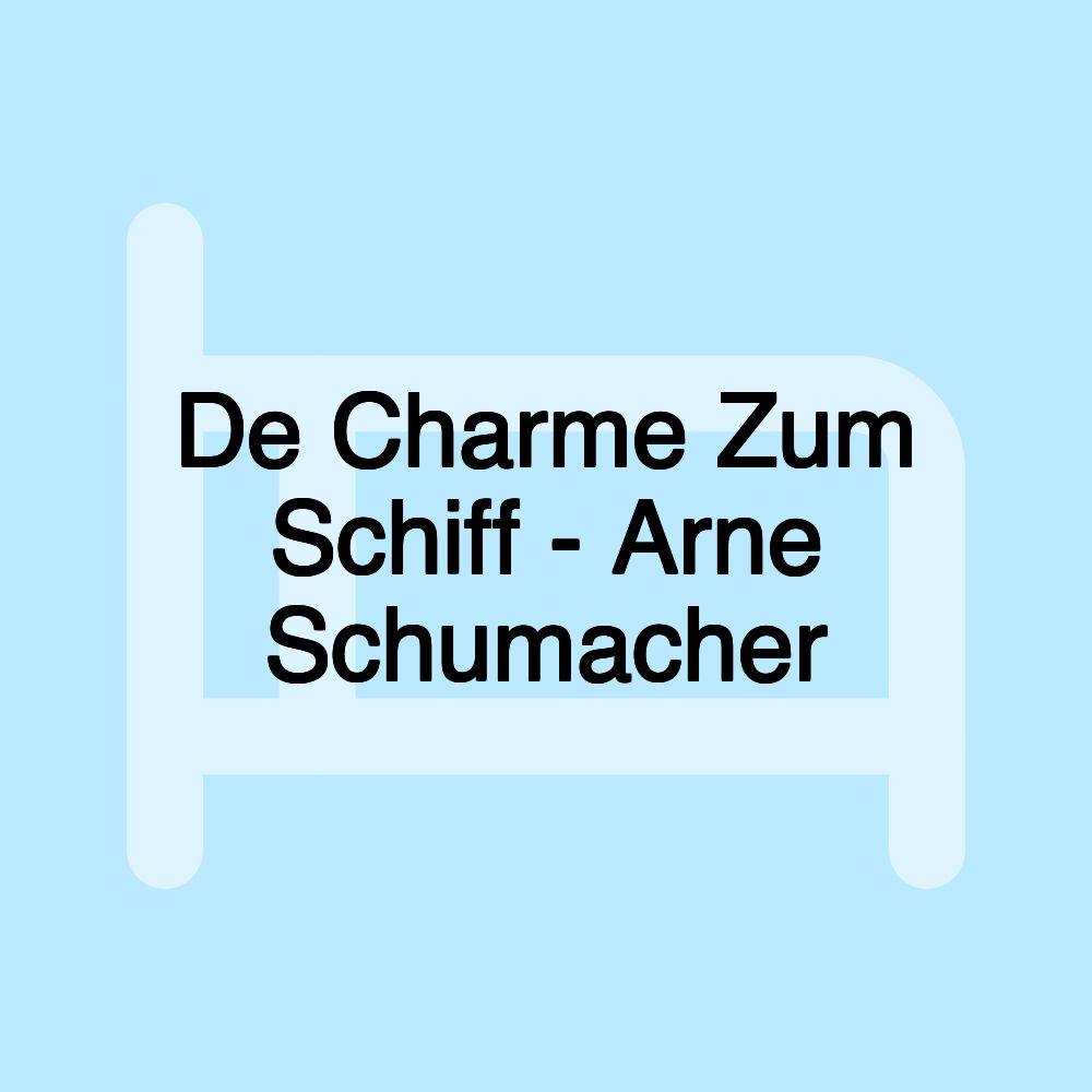 De Charme Zum Schiff - Arne Schumacher