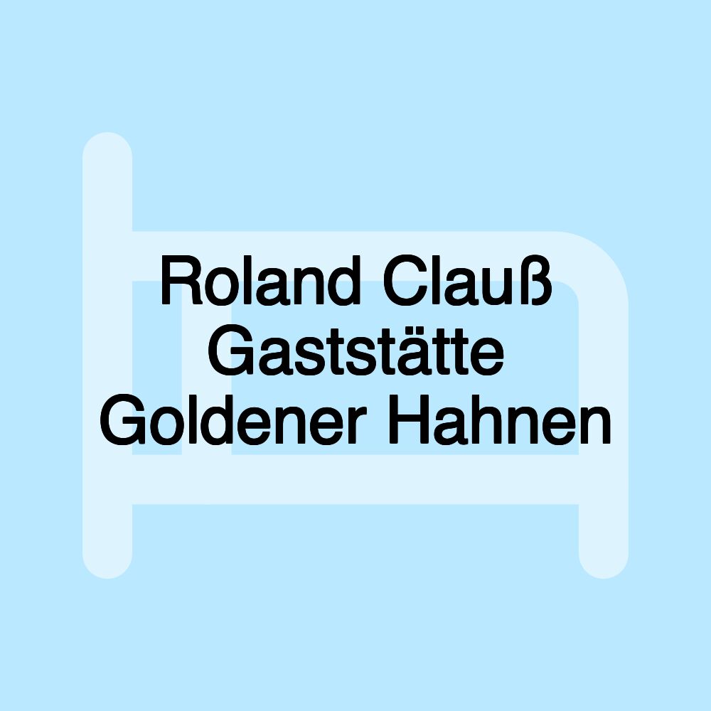 Roland Clauß Gaststätte Goldener Hahnen