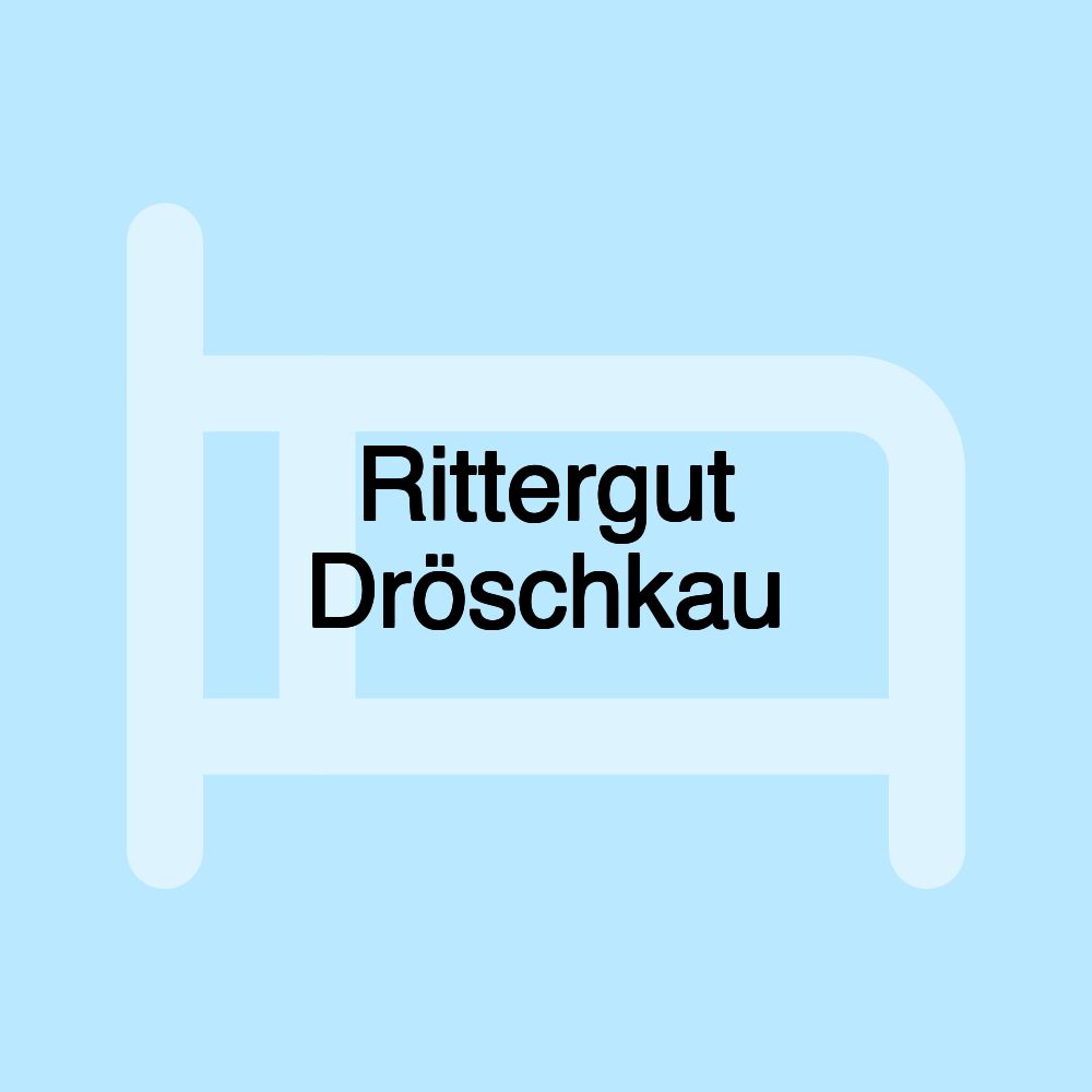 Rittergut Dröschkau