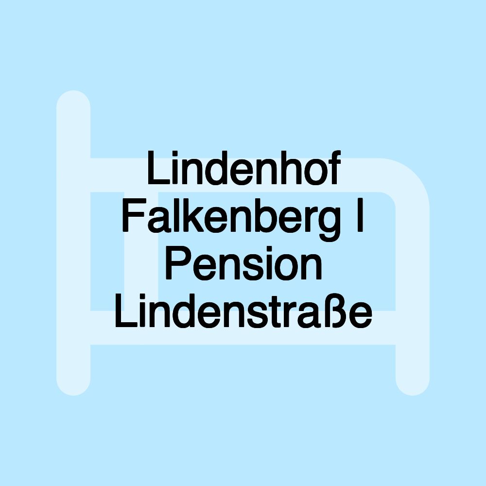 Lindenhof Falkenberg | Pension Lindenstraße