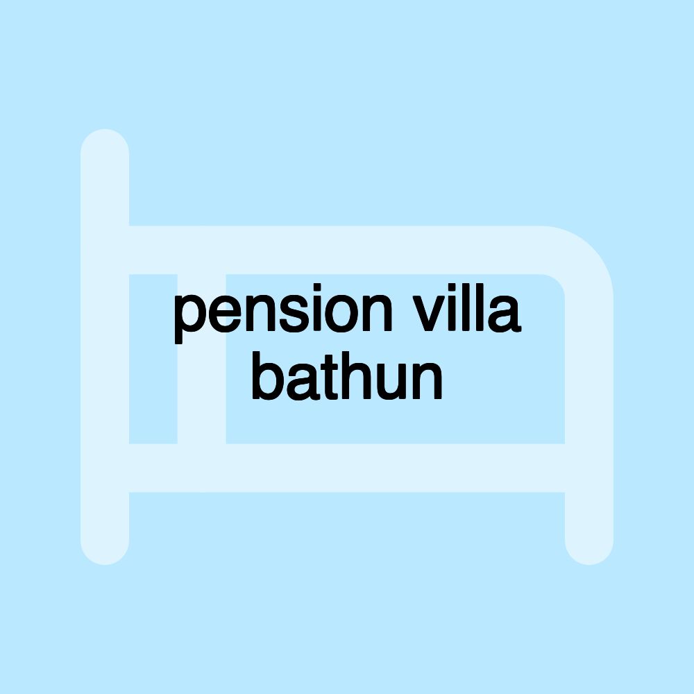 pension villa bathun