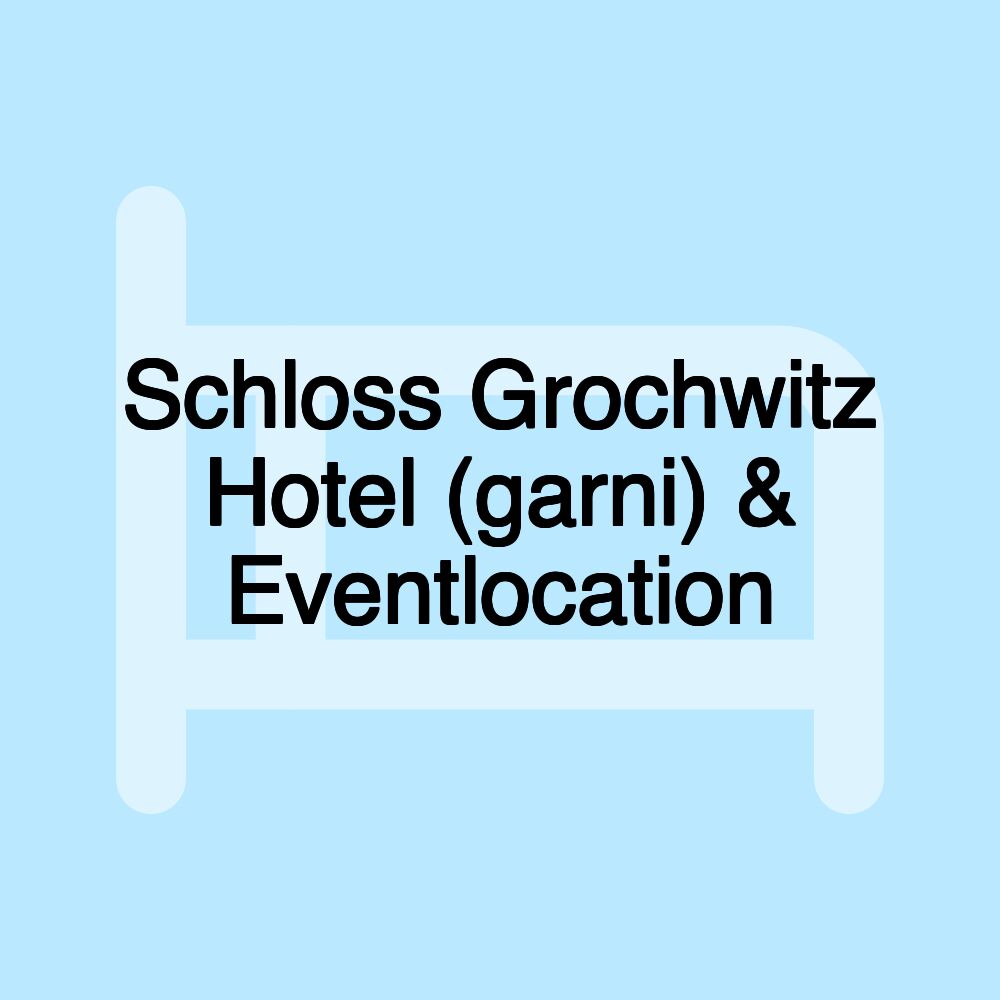 Schloss Grochwitz Hotel (garni) & Eventlocation