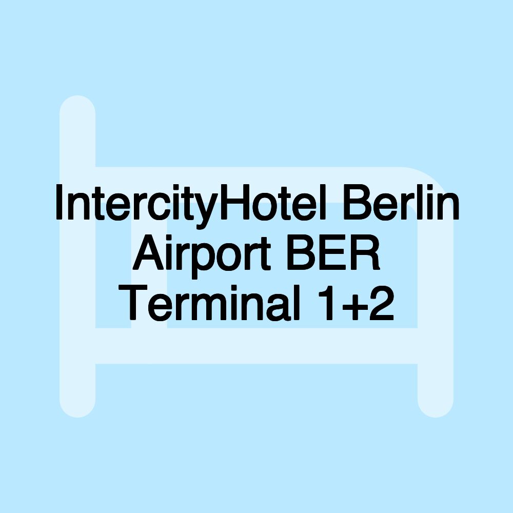 IntercityHotel Berlin Airport BER Terminal 1+2