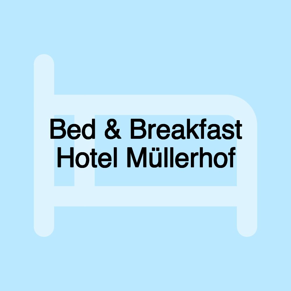 Bed & Breakfast Hotel Müllerhof