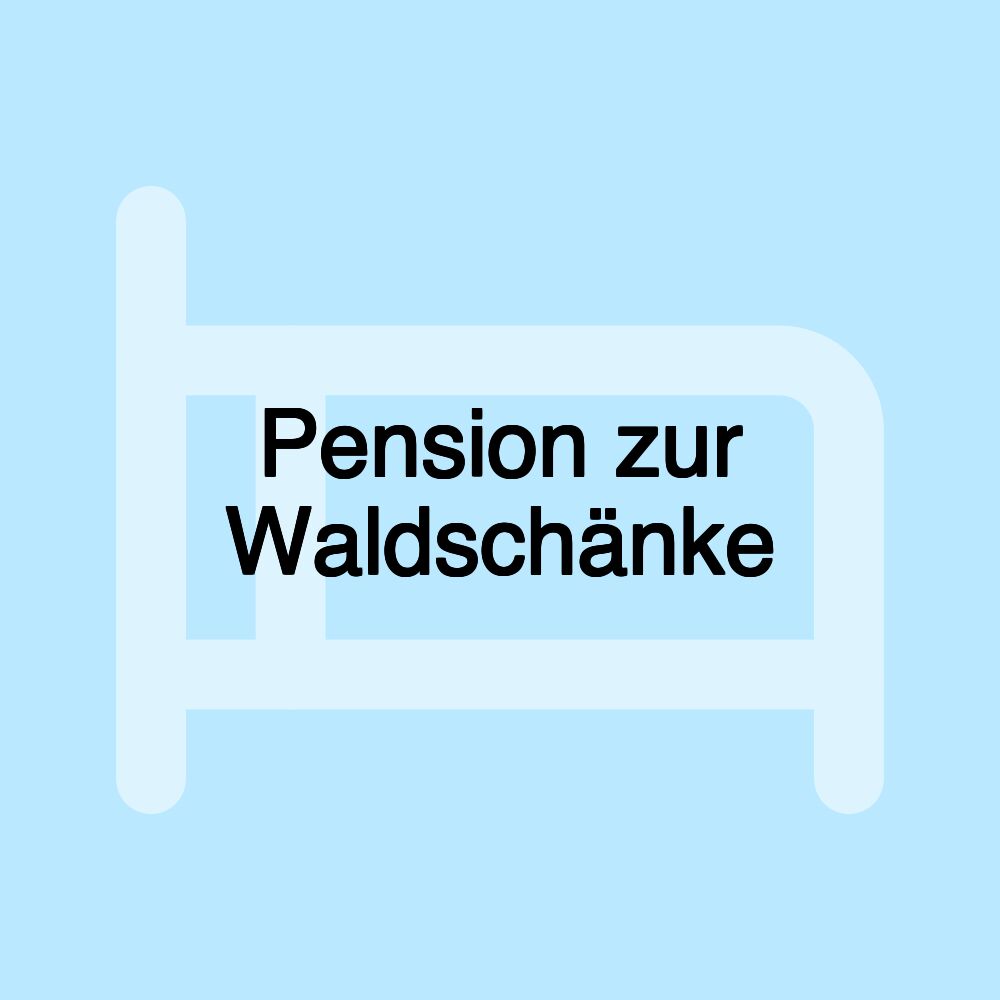 Pension zur Waldschänke