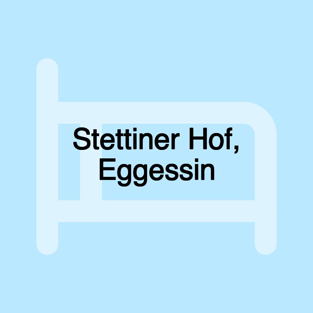 Stettiner Hof, Eggessin