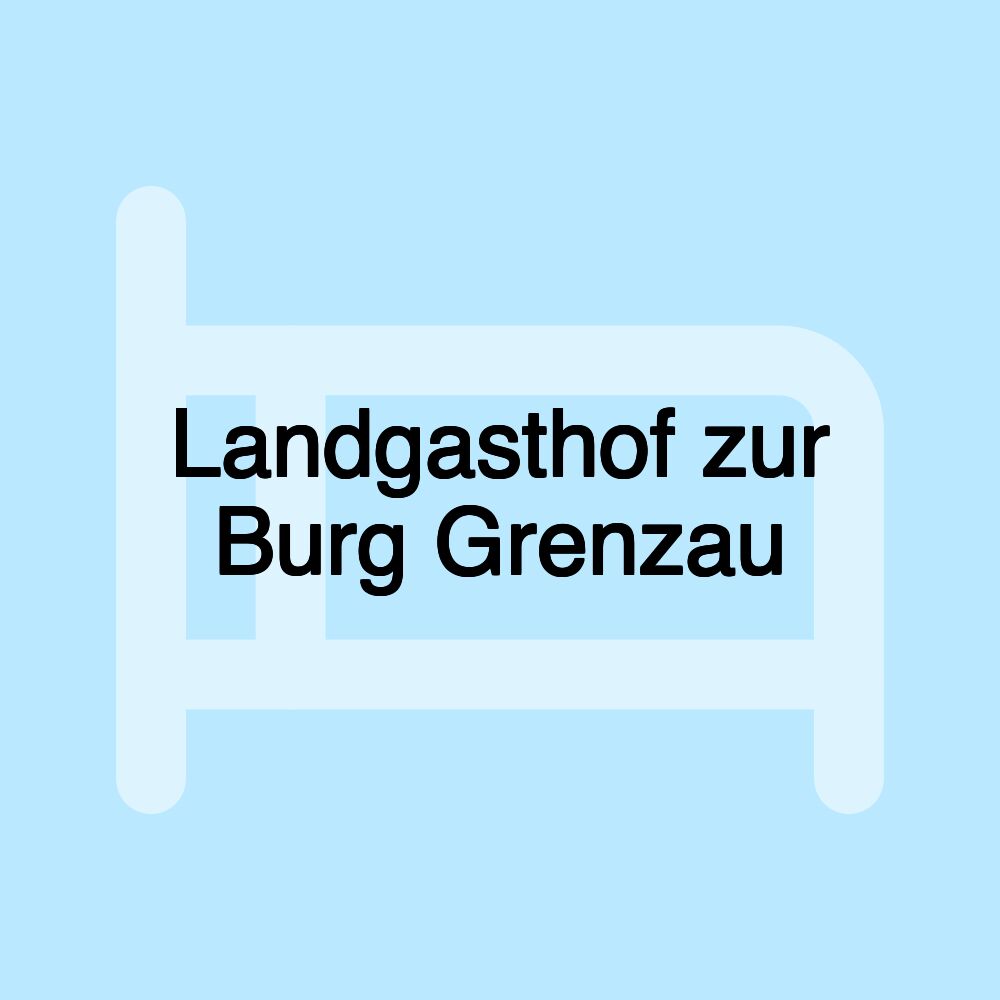 Landgasthof zur Burg Grenzau