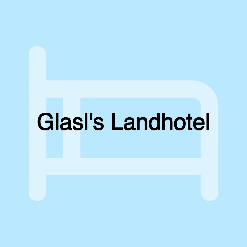 Glasl's Landhotel