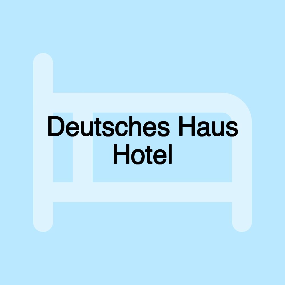 Deutsches Haus Hotel