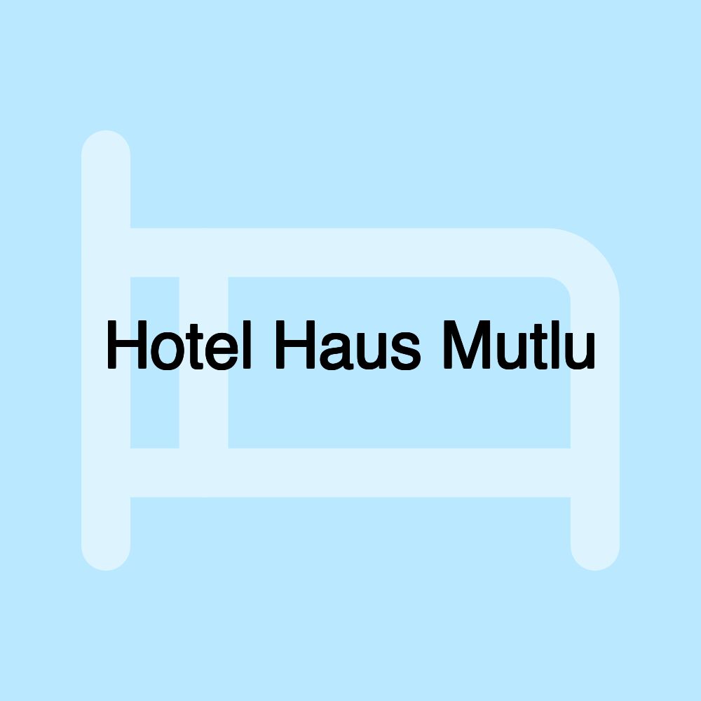 Hotel Haus Mutlu