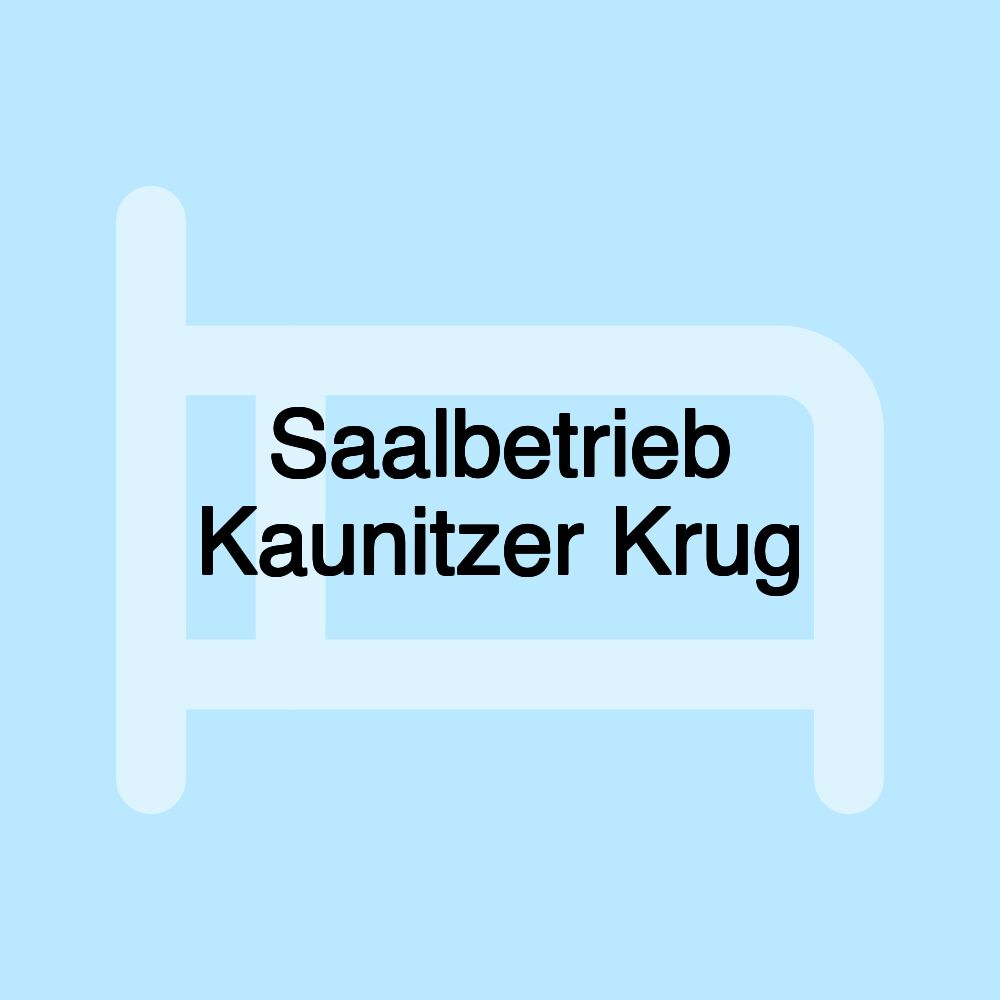 Saalbetrieb Kaunitzer Krug