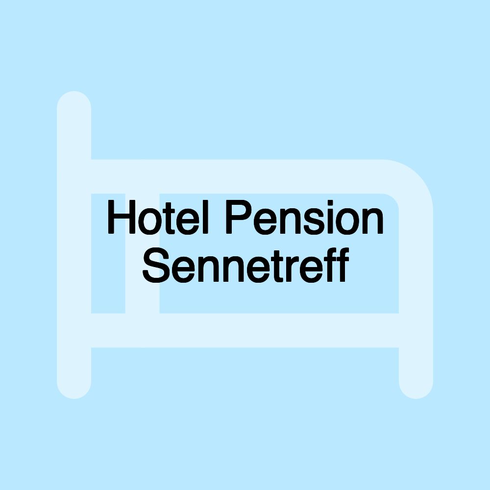 Hotel Pension Sennetreff