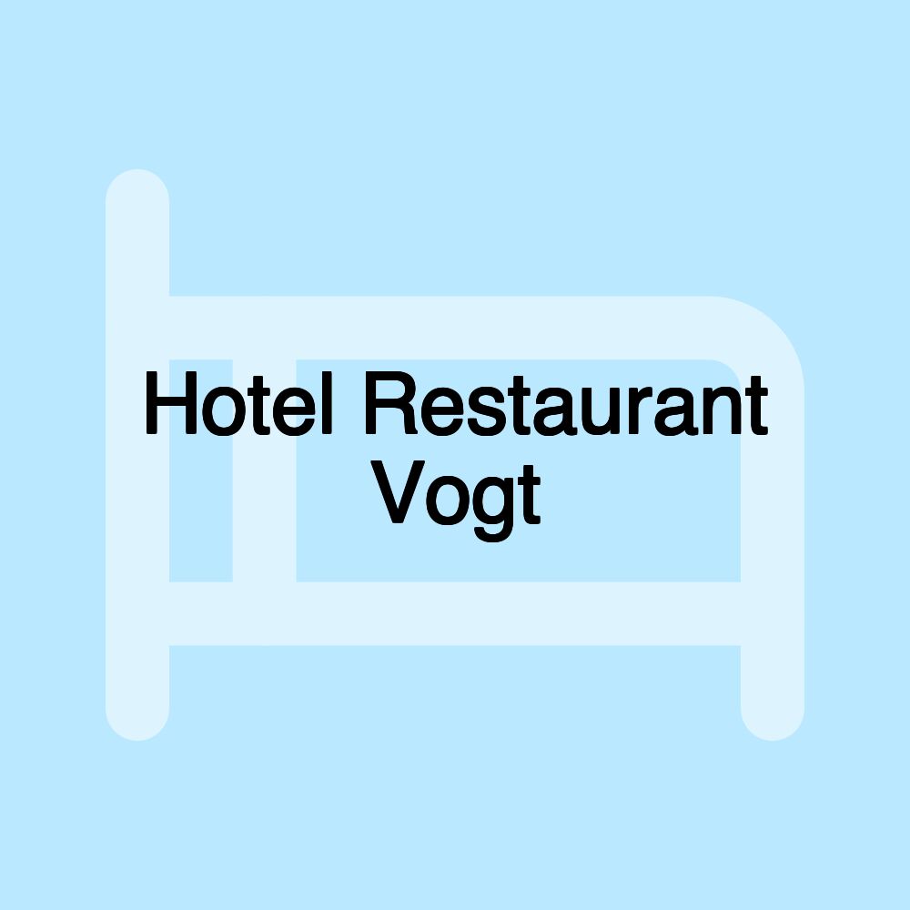 Hotel Restaurant Vogt