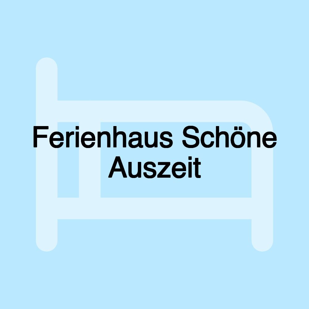 Ferienhaus Schöne Auszeit