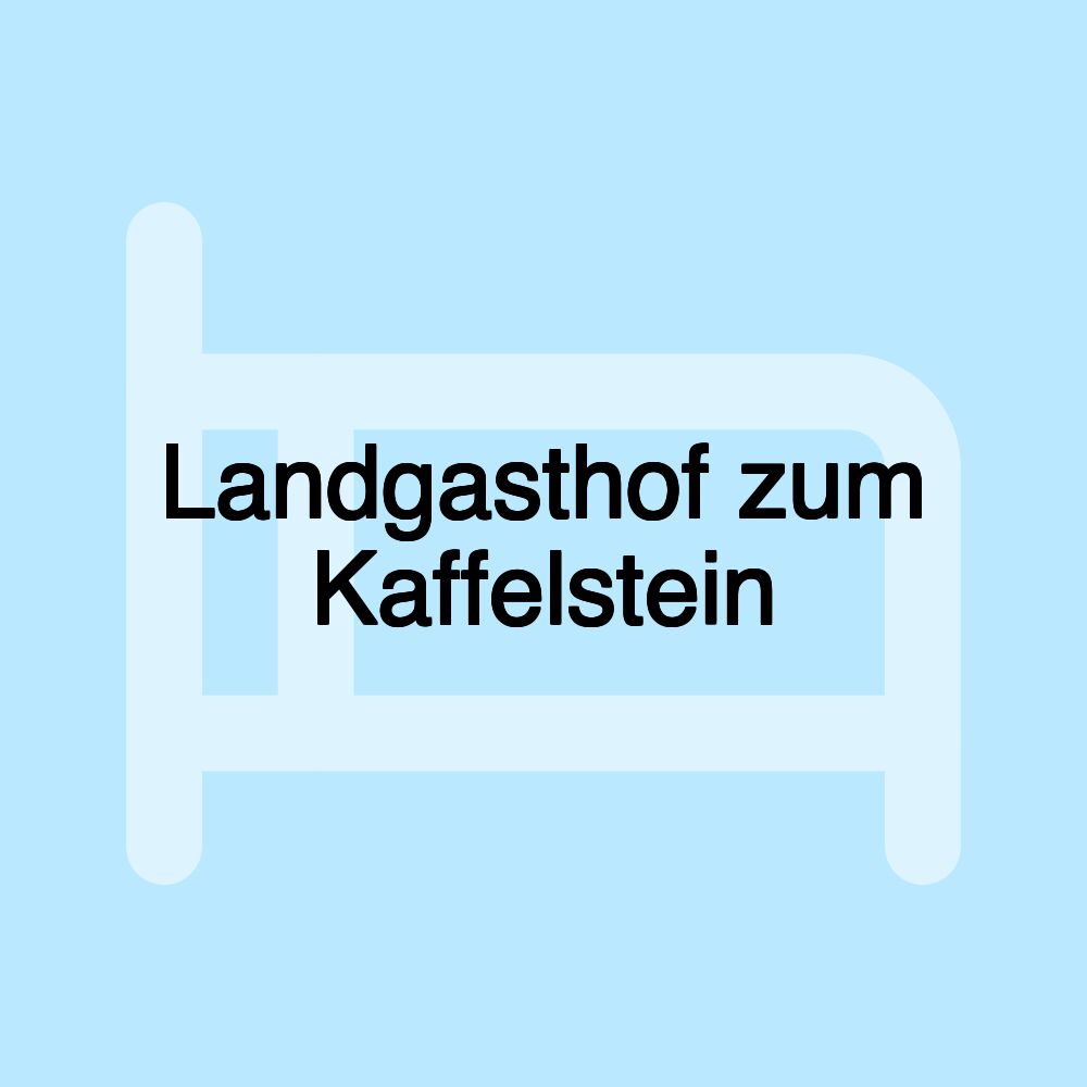 Landgasthof zum Kaffelstein