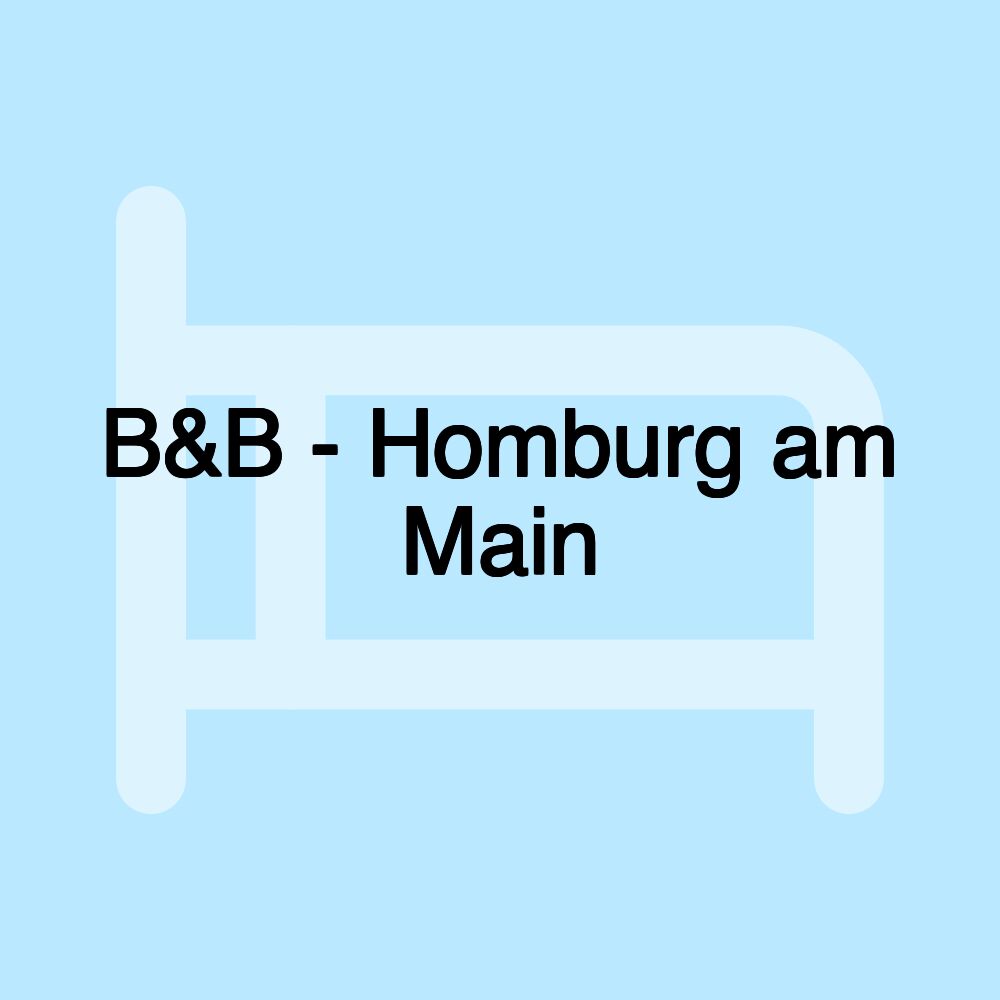 B&B - Homburg am Main