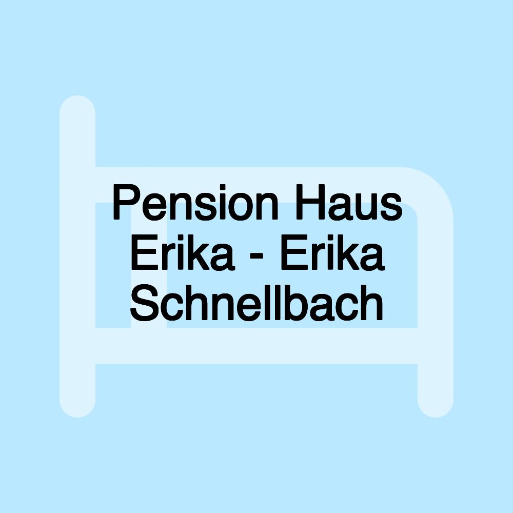 Pension Haus Erika - Erika Schnellbach