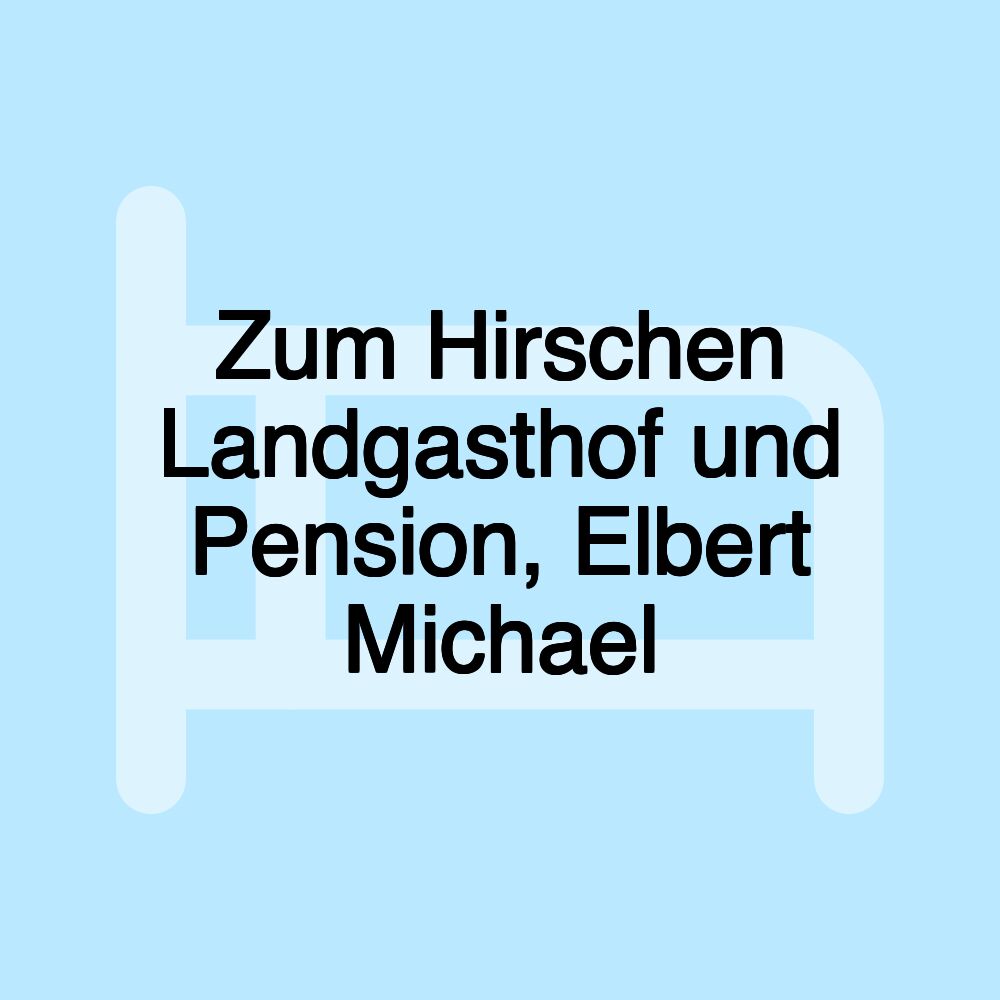 Zum Hirschen Landgasthof und Pension, Elbert Michael