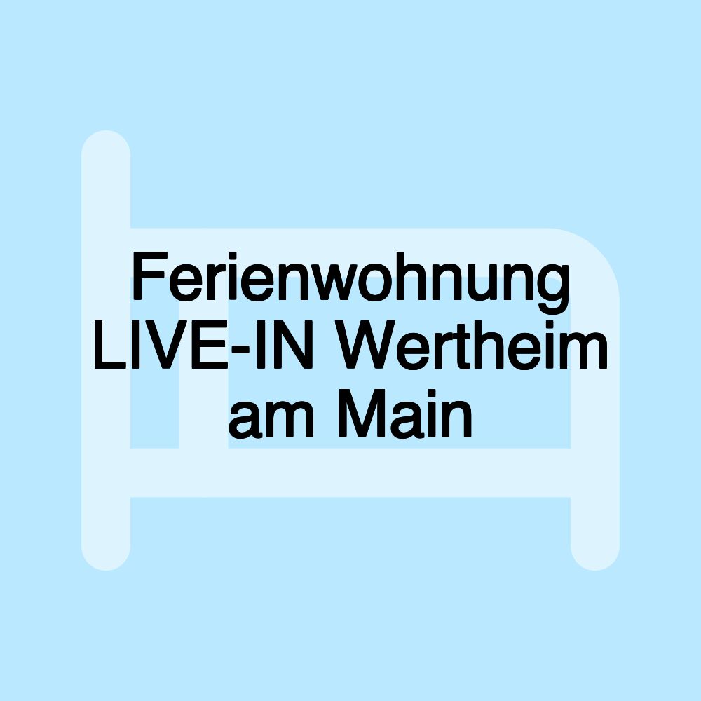 Ferienwohnung LIVE-IN Wertheim am Main