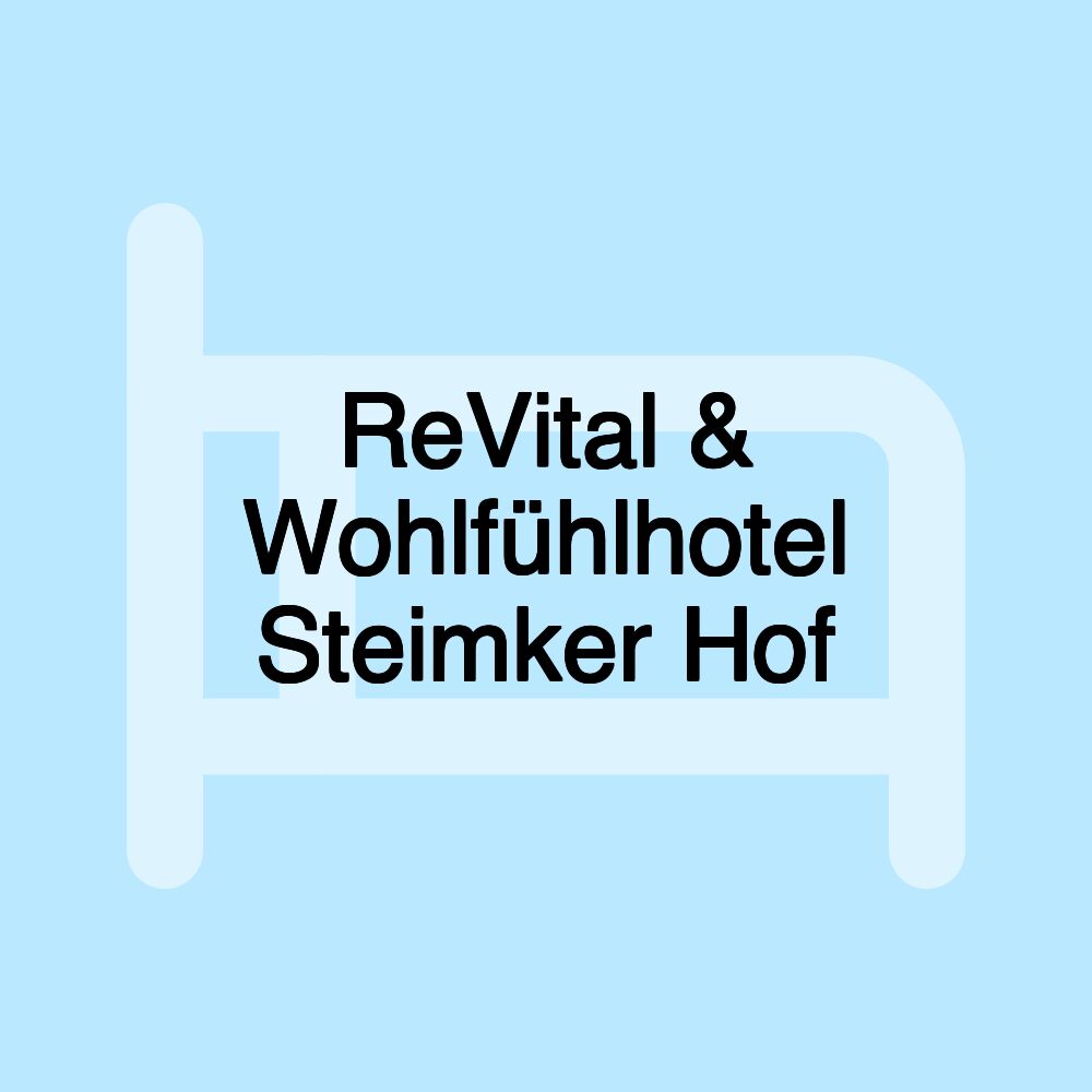 ReVital & Wohlfühlhotel Steimker Hof