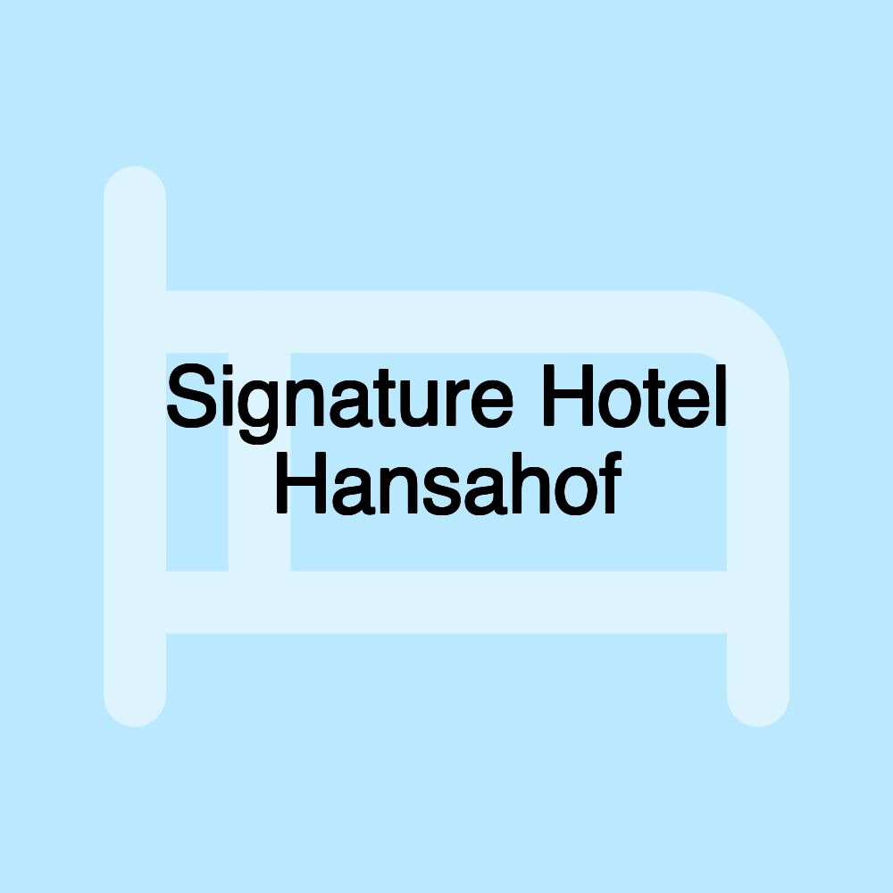 Signature Hotel Hansahof