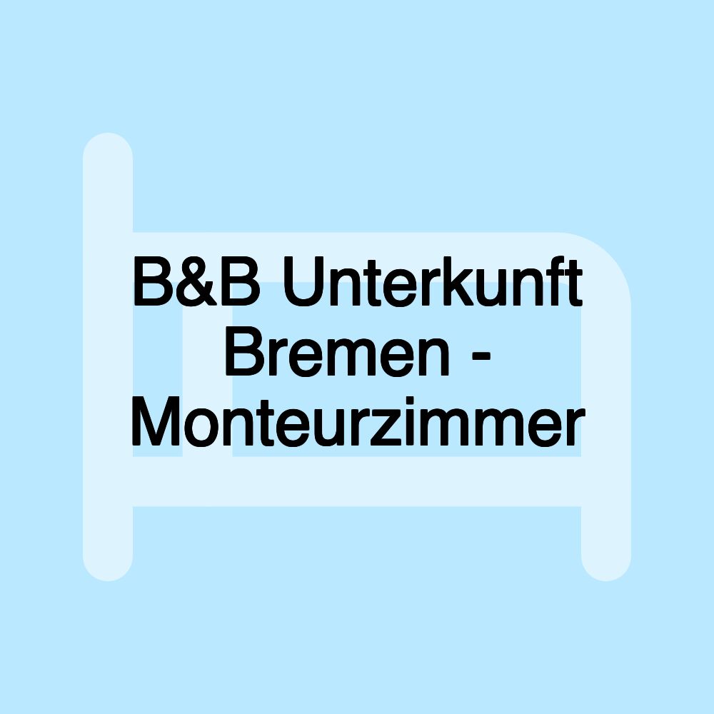 B&B Unterkunft Bremen - Monteurzimmer