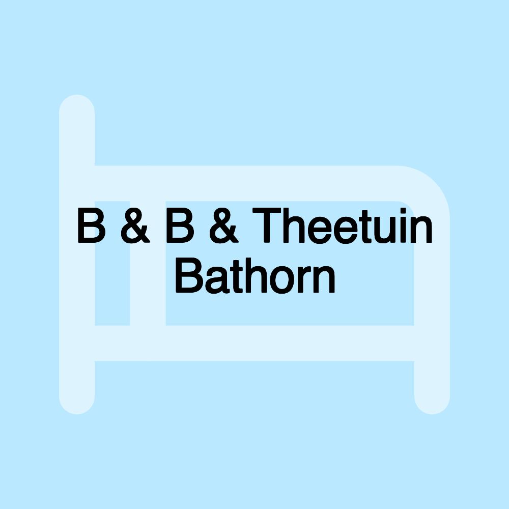 B & B & Theetuin Bathorn