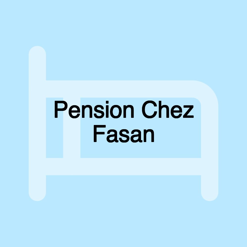 Pension Chez Fasan