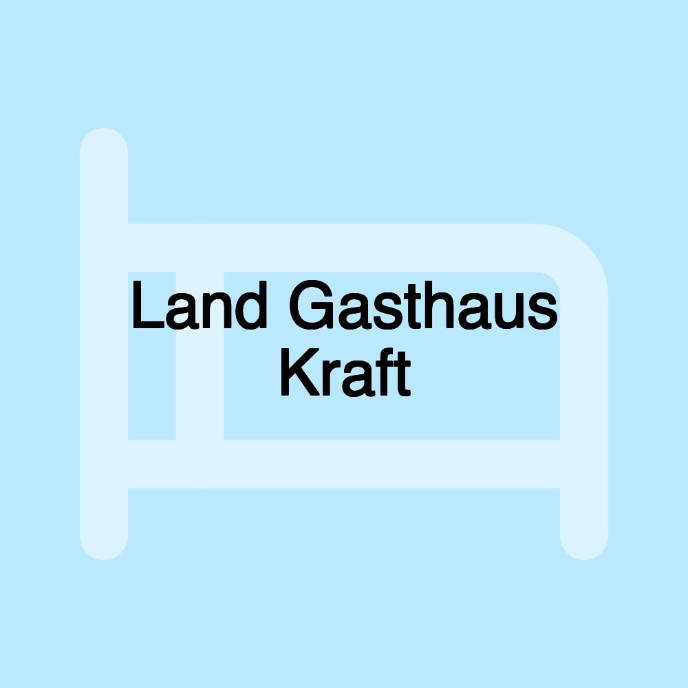 Land Gasthaus Kraft