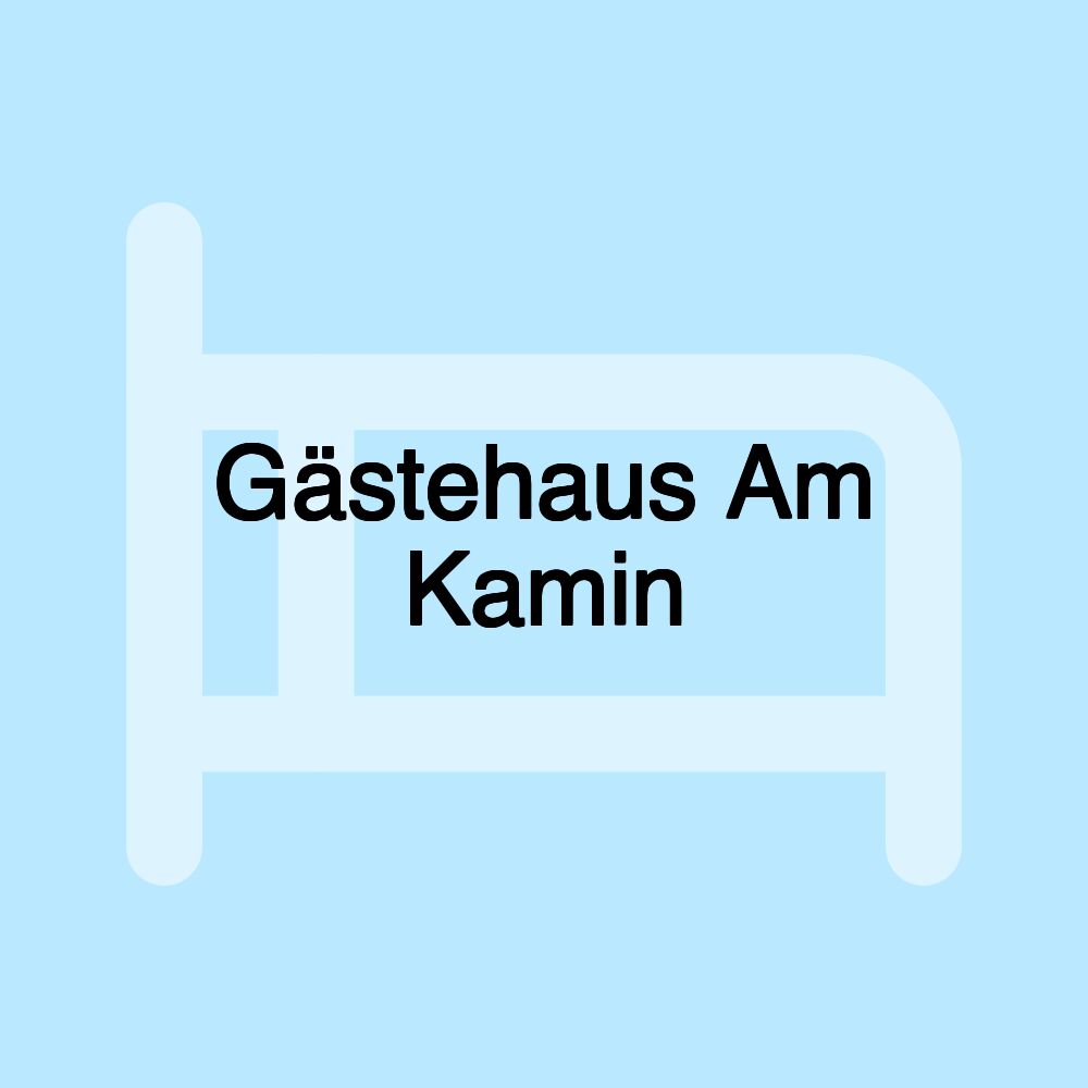 Gästehaus Am Kamin