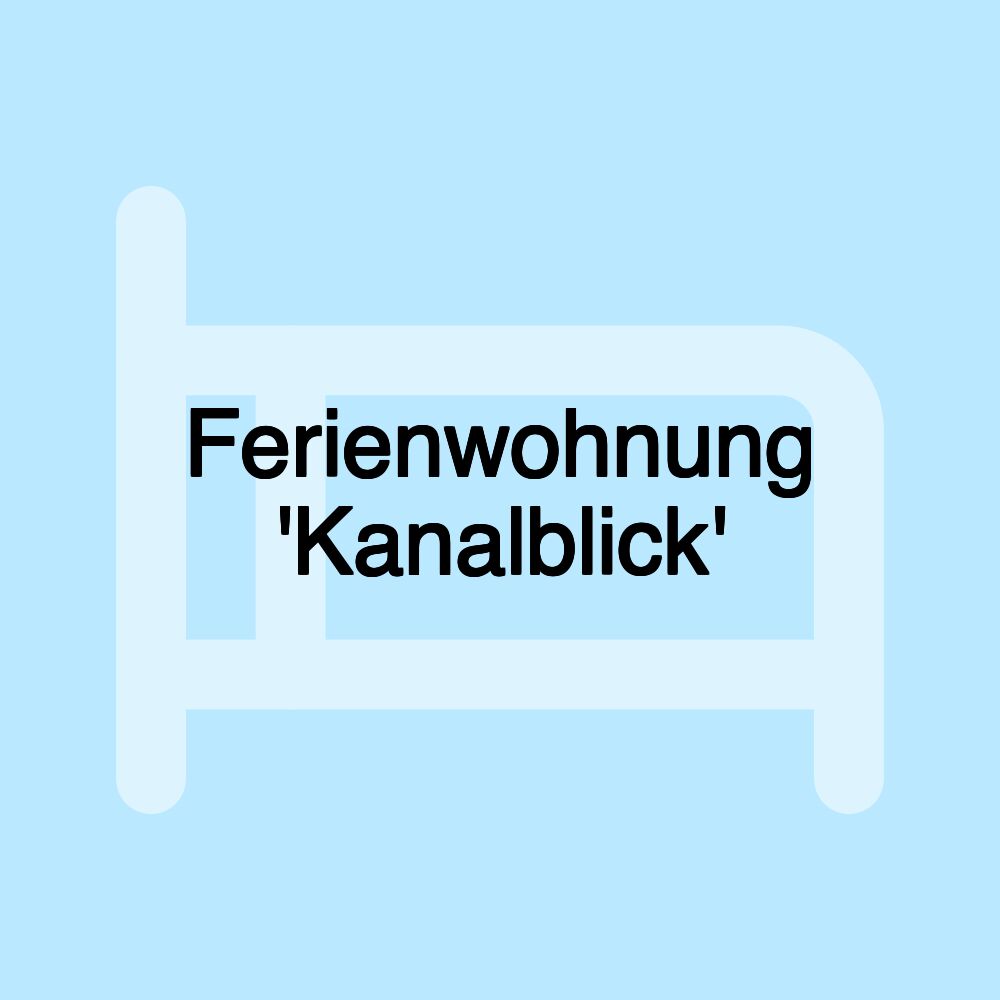 Ferienwohnung 'Kanalblick'