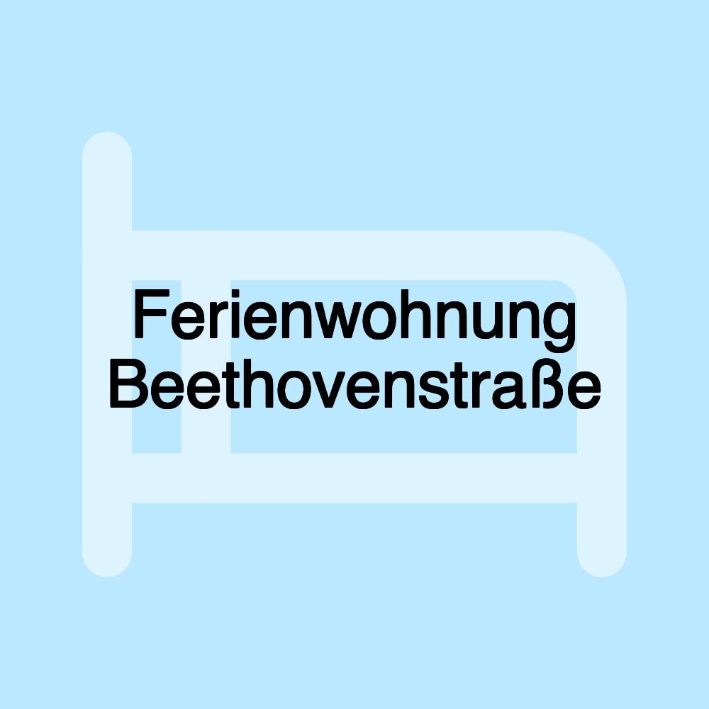 Ferienwohnung Beethovenstraße