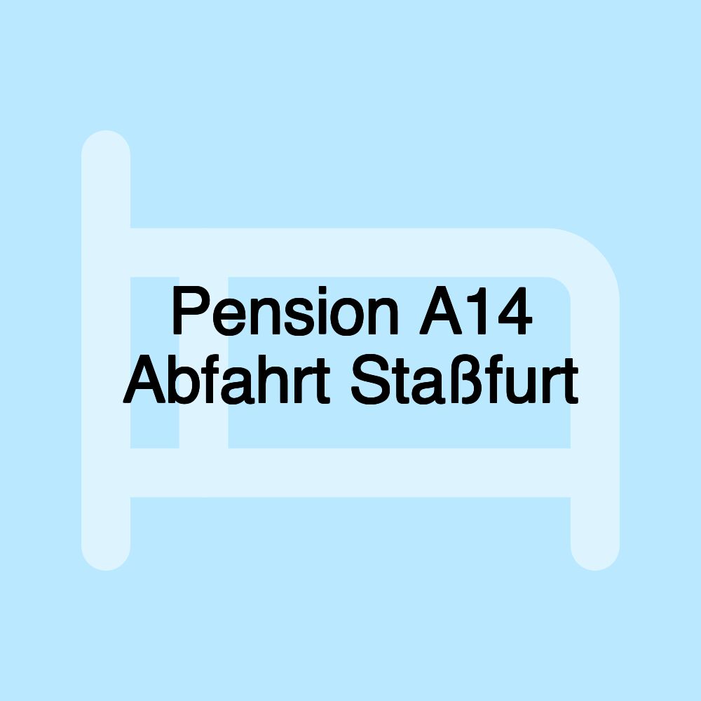 Pension A14 Abfahrt Staßfurt