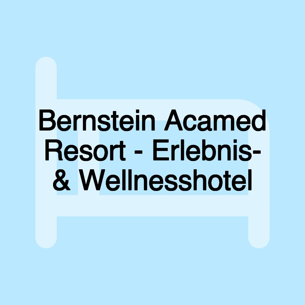 Bernstein Acamed Resort - Erlebnis- & Wellnesshotel