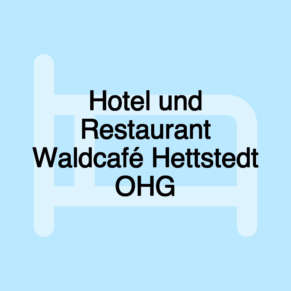 Hotel und Restaurant Waldcafé Hettstedt OHG