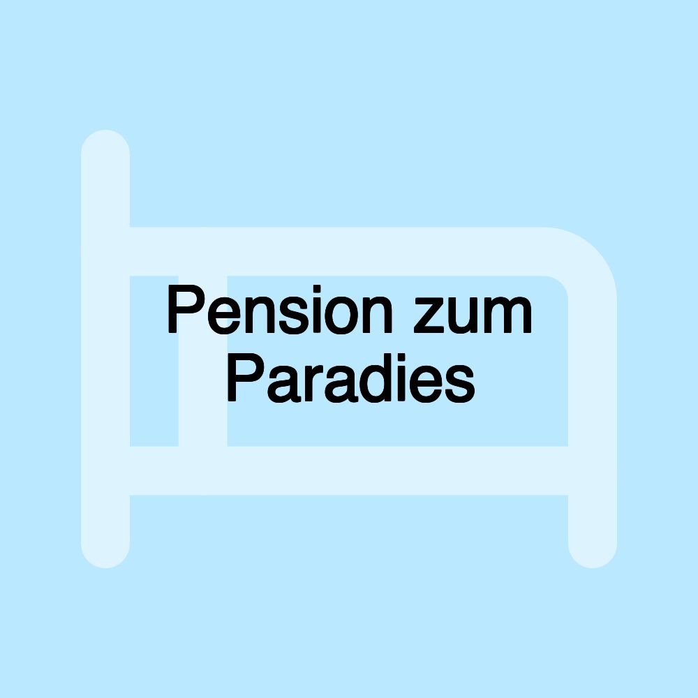 Pension zum Paradies