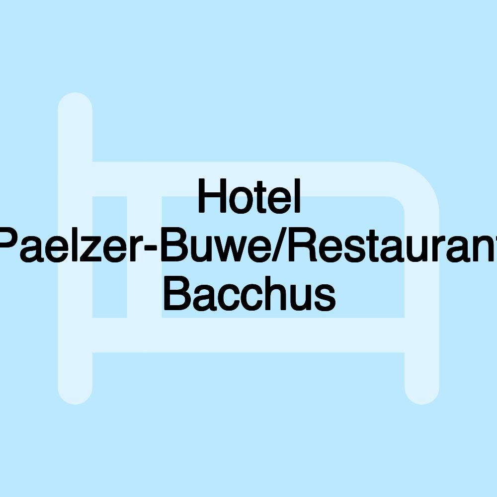 Hotel Paelzer-Buwe/Restaurant Bacchus