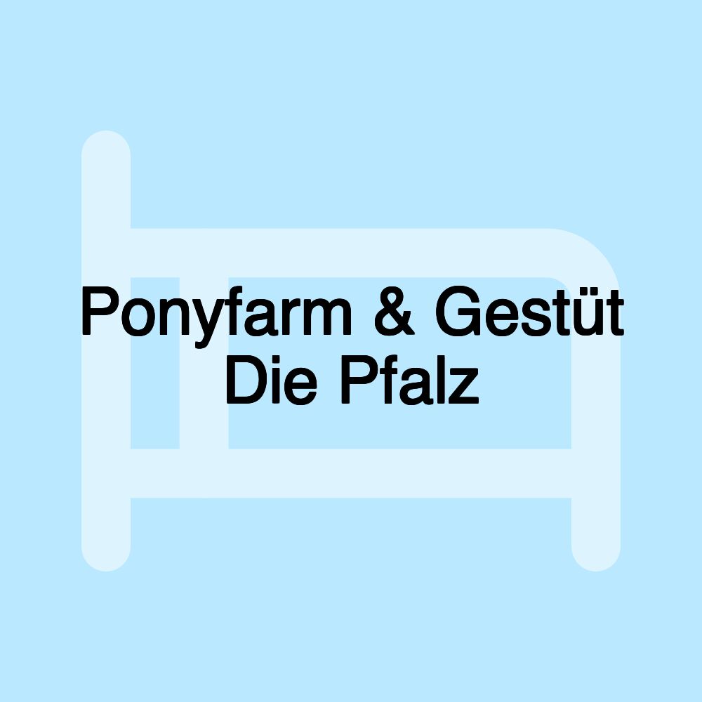 Ponyfarm & Gestüt Die Pfalz