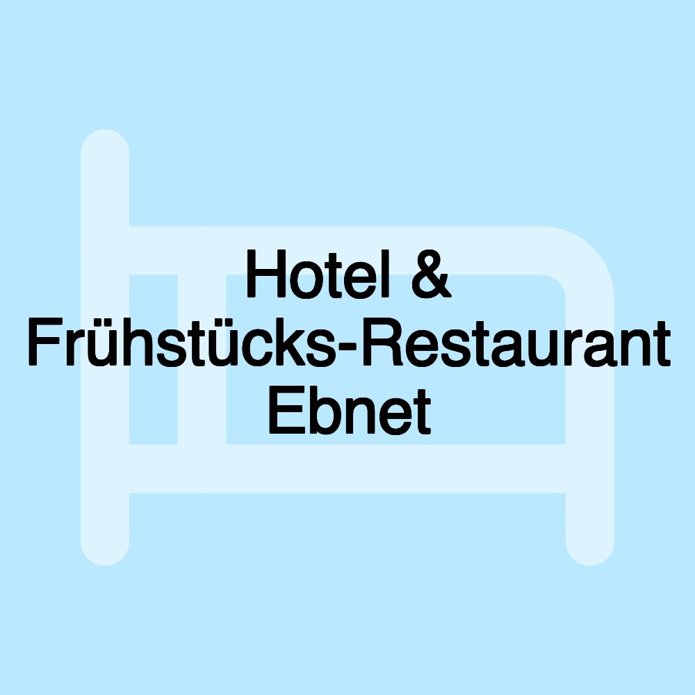 Hotel & Frühstücks-Restaurant Ebnet