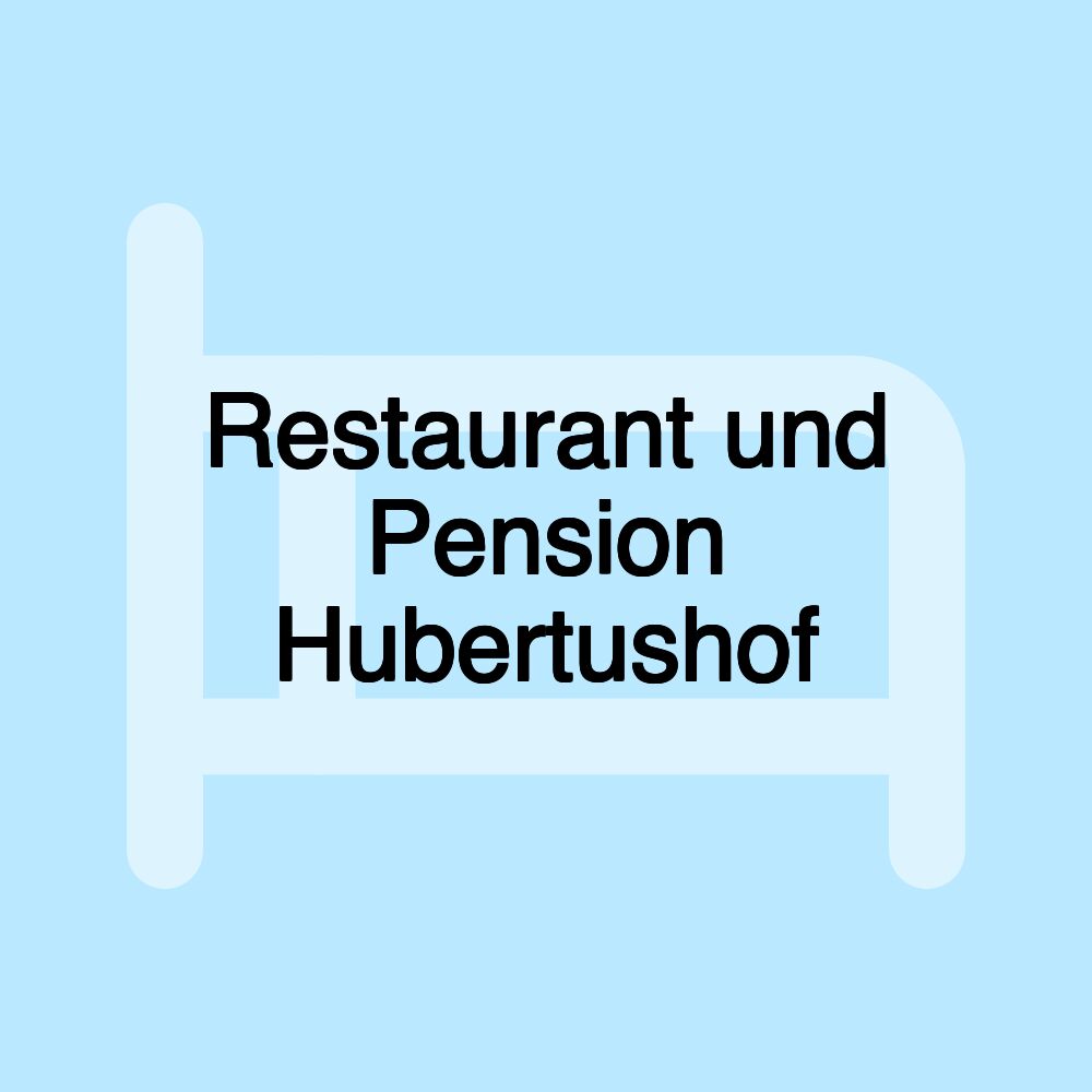 Restaurant und Pension Hubertushof